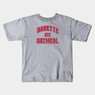 BABETTE ATE OATMEAL Kids T-Shirt
